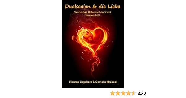 Amazon It Dualseelen Die Liebe Wenn Das Schicksal Auf Zwei Herzen Trifft Sagehorn Ricarda Mroseck Cornelia Libri