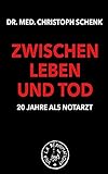 Image de ZWISCHEN LEBEN UND TOD: 20 Jahre als Notarzt