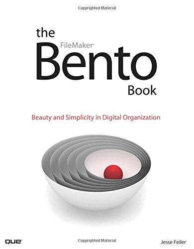 The Bento Book: Beauty and Simplicity in Digital Organization (FileMaker)