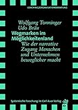 Wegmarken im Möglichkeitenland: Wie der narrative Zugang Menschen und Unternehmen beweglicher macht (Verlag für systemische Forschung) by 