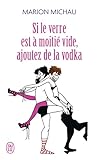 Si le verre est à moitié vide, ajoutez de la vodka