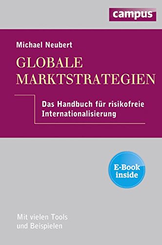 Globale Marktstrategien: Das Handbuch für risikofreie Internationalisierung, plus E-Book inside (ePub, mobi oder pdf)
