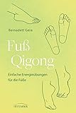 Fuß-Qigong: Einfache Energieübungen für die Füße by 