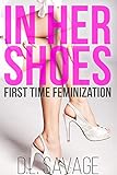  In Her Shoes: First Time Feminization (English Edition)