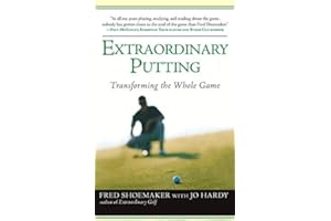 [ Extraordinary Putting: Transforming the Whole Game Shoemaker, Fred ( Author ) ] { Paperback } 2007