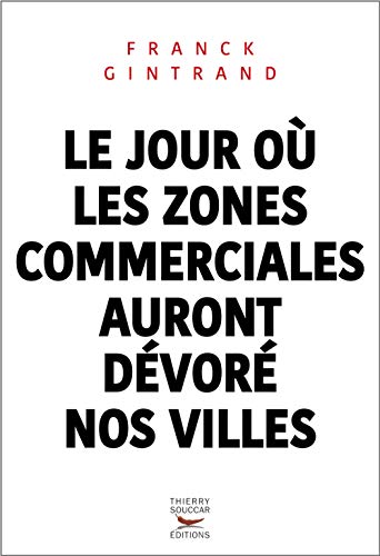 Télécharger Le jour où les zones commerciales auront dévoré nos villes Livre PDF Gratuit