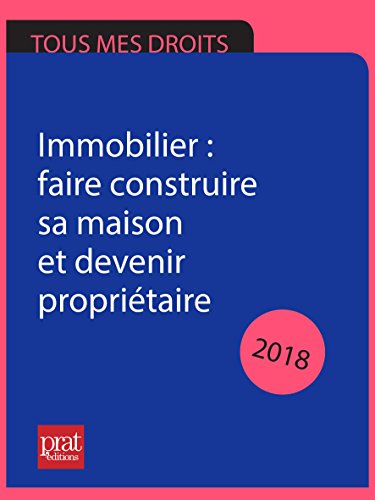 Immobilier : faire construire sa maison et devenir propriétaire 2018 gratuit Immobilier : faire construire sa maison et devenir propriétaire 2018 gratuit