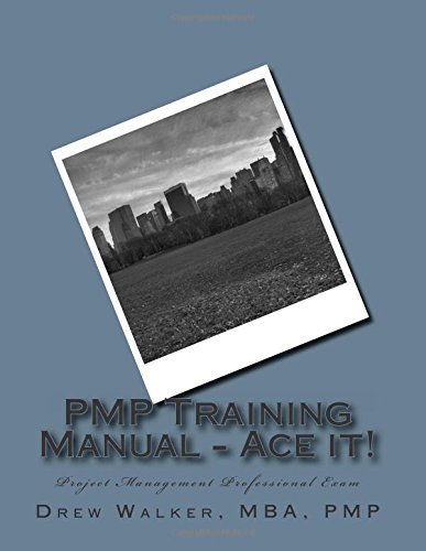 PMP Training Manual - Ace it!: Project Management Professional Exam by Drew Walker (2014-11-08)