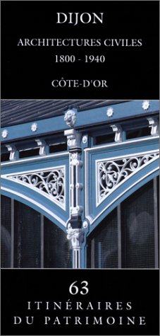 Download Dijon: Architectures civiles, 1800-1940 (Côte-d'Or) Download Dijon: Architectures civiles, 1800-1940 (Côte-d'Or)