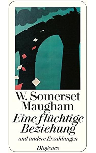 Eine Fluchtige Beziehung Und Andere Erzahlungen Detebe Amazon De Maugham W Somerset Teichmann Wulf May Raymond G Mayer Helene Mertz Wolfgang Zoff Mimi Mertz Claudia Bucher