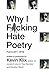 Produktbild Why I F*cking Hate Poetry: Poems (2011-2018)