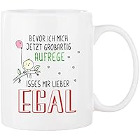 Cadouri - MIR EGAL Tasse mit Spruch BEVOR ICH MICH JETZT GROßARTIG AUFREGE ISSES MIR LIEBER EGAL