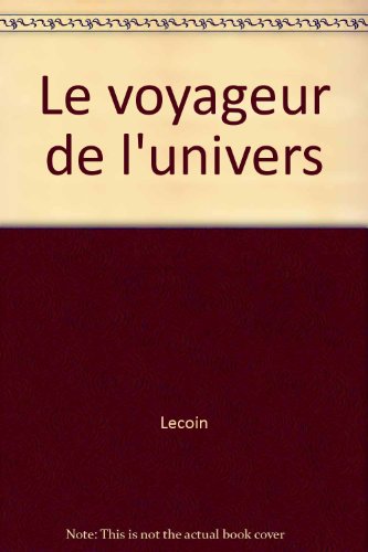 couverture de : voyageur de l'univers [Le]