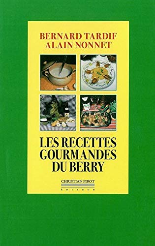 Recettes Gourmandes du Berry Recettes Gourmandes du Berry