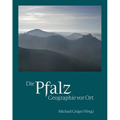 Die Pfalz: Geographie vor Ort