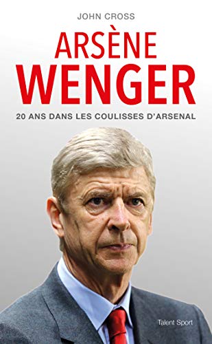 Télécharger Arsène Wenger: 20 ans dans les coulisses d'Arsenal Livre eBook France