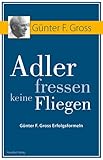Image de Adler fressen keine Fliegen: Günter F. Gross Erfolgsformeln