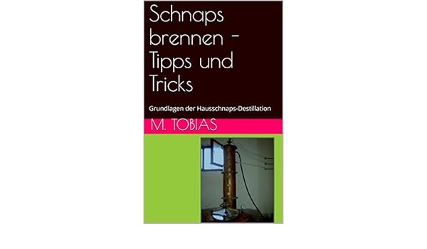 Schnaps Brennen Tipps Und Tricks Grundlagen Der - 