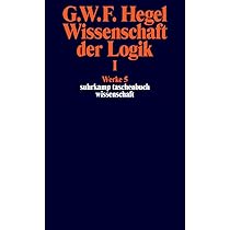 Werke in 20 Bänden mit Registerband: 5: Wissenschaft der Logik I