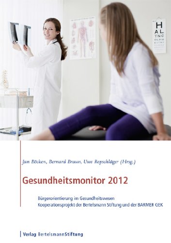 Gesundheitsmonitor 2012: Bürgerorientierung im Gesundheitswesen - Kooperationsprojekt der Bertelsmann Stiftung und er BARMER GEK