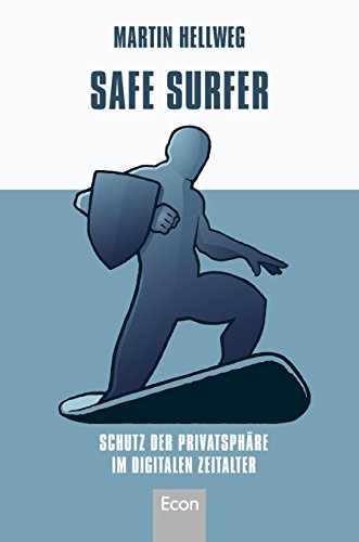 Download Safe Surfer - 52 Tipps zum Schutz Ihrer Privatsphäre im digitalen Zeitalter Download Safe Surfer - 52 Tipps zum Schutz Ihrer Privatsphäre im digitalen Zeitalter