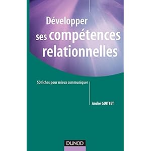 Développer ses compétences relationnelles - 50 fiches pour mieux communiquer