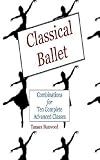 Image de Classical Ballet: Combinations for Ten Complete Advanced Classes (English Edition)