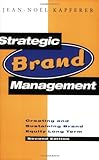 Strategic Brand Management: Creating and Sustaining Brand Equity Long Term: New Approaches to Creating and Evaluating Brand Equity by 