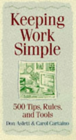 Keeping Work Simple: Solutions for a Saner Workplace: Solutions for a Safer Workplace