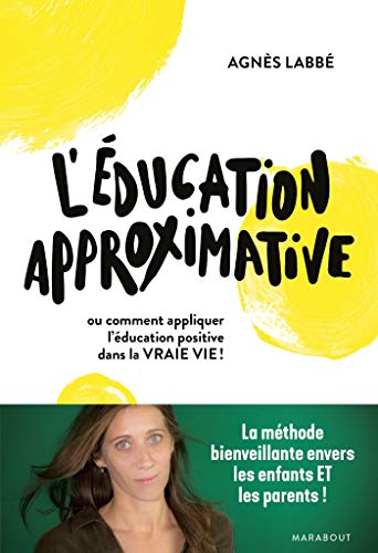 Télécharger L'éducation approximative: Ou comment appliquer l'éducation positive dans la vraie vie ! livre En ligne
