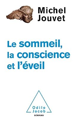 Michel Jouvet Le Sommeil, La Conscience Et L'eveil