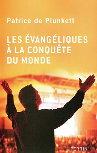 Les évangéliques à la conquête du monde Les évangéliques à la conquête du monde
