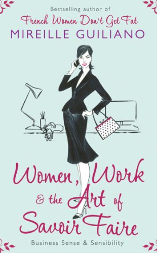 Women, Work, and the Art of Savoir Faire: Business Sense & Sensibility (English Edition) livre