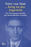 ... fertig ist das Angesicht: Zur Literaturgeschichte des menschlichen Gesichts (dtv Sachbuch) by 