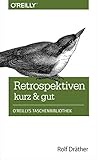 Retrospektiven - kurz & gut (O'Reillys Taschenbibliothek) by Rolf Dräther