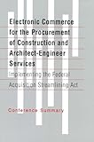 Image de Electronic Commerce for the Procurement of Construction and Architect-Engineer Services: Implementing the Federal Acquisition Streamlining Act