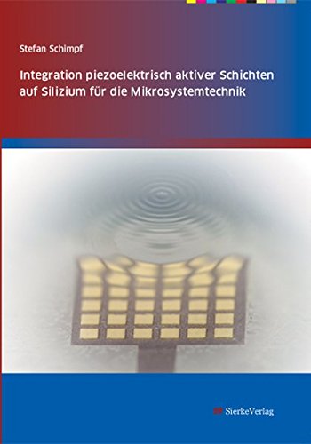 Integration piezoelektrisch aktiver Schichten auf Silizium für die Mikrosystemtechnik