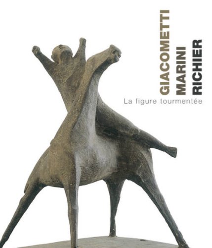Download Giacometti, Marini, Richier : La figure tourmentée Download Giacometti, Marini, Richier : La figure tourmentée
