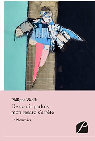 De courir parfois, mon regard s'arrête: 21 Nouvelles (Contes et Nouvelles) (French Edition) Kindle Edition