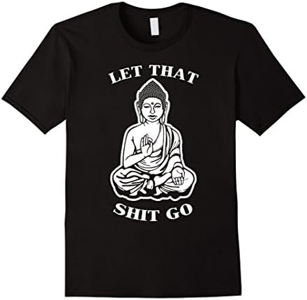 Let That shi- t go shirt - Funny Yoga tshirt - Yogi gifts Male 3XL Black