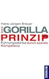 Das Gorilla-Prinzip: Führungsstärke durch soziale Kompetenz by Hans J Breuer