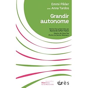 Grandir autonome: Recherches présentées par Raymonde Caffari (Pikler Loczy)