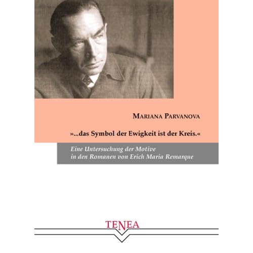 [PDF] Download '... das Symbol der Ewigkeit ist der Kreis.' Eine Untersuchung der Motive in den Romanen von Erich Maria Remarque Kostenlos
