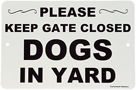 Please Keep Gate Closed - Dogs in Yard - 8" X 12" Aluminum - UV Resistant Coating