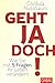 Geht ja doch!: Wie Sie mit 5 Fragen Ihr Leben verändern (Dein Leben) by