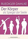 Der Körper als Spiegel der Seele by Ruediger Dahlke