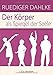 Der Körper als Spiegel der Seele by Ruediger Dahlke