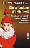 Image de Die erfundene Wirklichkeit: Wie wissen wir, was wir zu wissen glauben? • Beiträge zum Konstruktiv