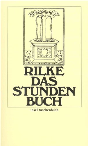 Das Stundenbuch: Enthaltend die drei Bücher: Vom mönchischen Leben/Von der Pilgerschaft/Von der Armut und vom Tode (insel taschenbuch)