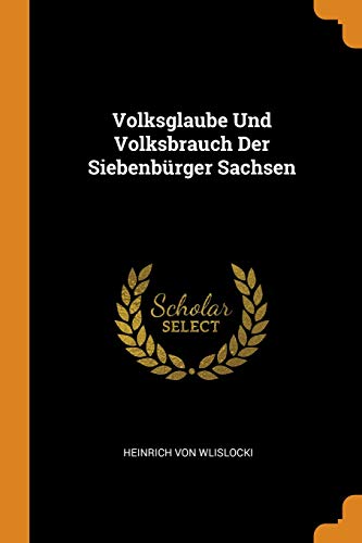 Preisvergleich Produktbild Volksglaube Und Volksbrauch Der Siebenbürger Sachsen